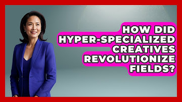 How Did Hyper-specialized Creatives Revolutionize Fields? - Directing Creative Success