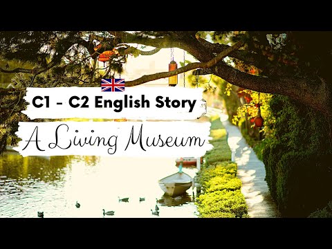 ADVANCEDENGLISHSTORY🌳ALivingMuseum🌳C1-C2|レベル7-8|字幕付きイギリス英語