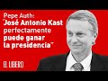 "José Antonio Kast perfectamente puede ganar la presidencia" Pepe Auth
