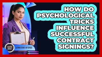 How Do Psychological Tricks Influence Successful Contract Signings? - Latino Start Up Space