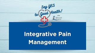 Integrative Pain Management | Memorial Hospital
