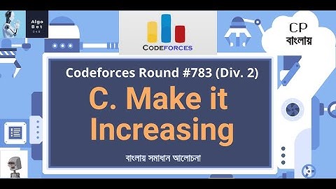 C. Make it Increasing || Codeforces Round #783 (Div. 2) || বাংলায় সমাধান আলোচনা ||