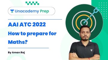 AAI ATC 2022 | How to prepare for Maths? | Aman Raj | Unacademy SSC JE