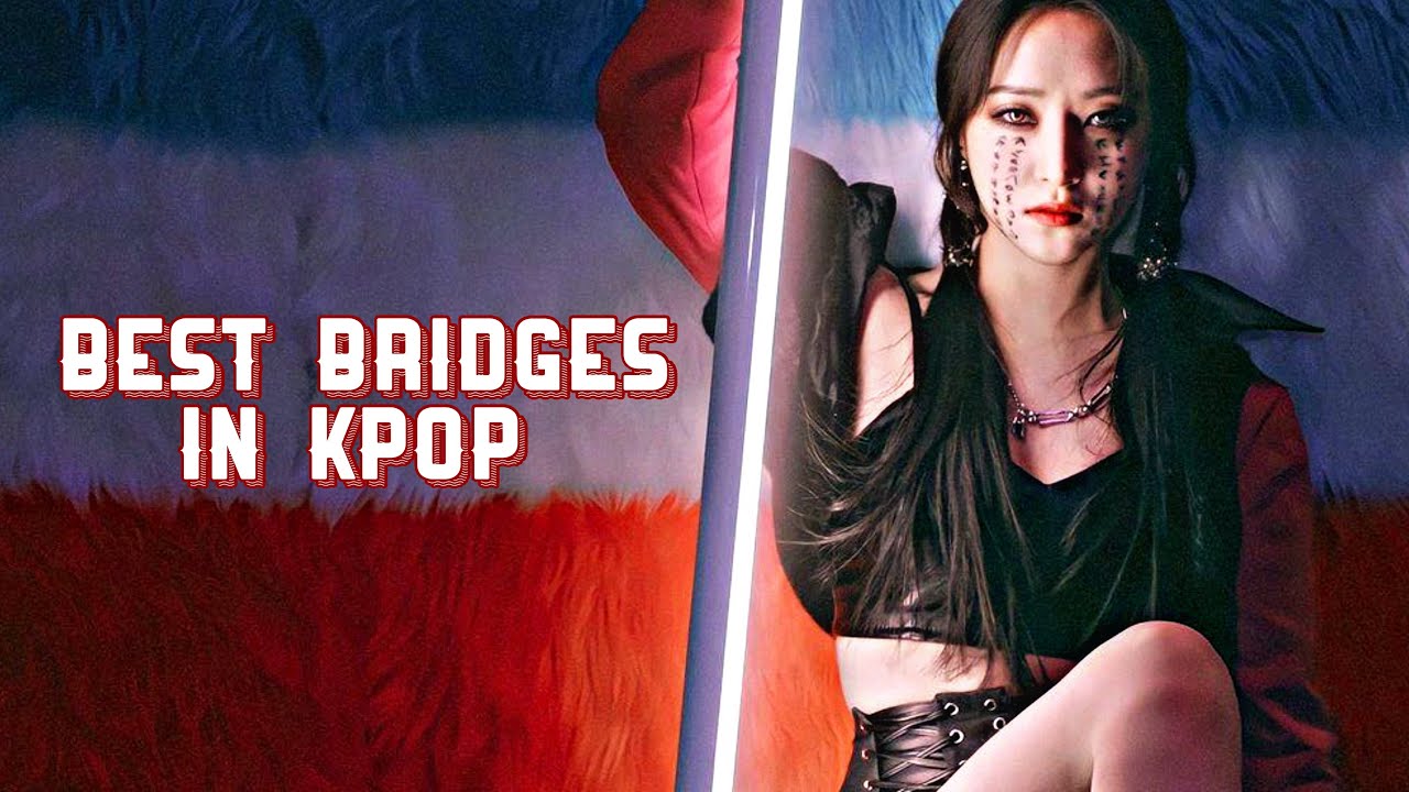 My Favorite Female Bridges In Kpop