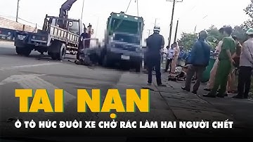 Ô tô húc đuôi xe chở rác làm hai người chết, một người bị thương ở Vĩnh Long