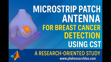 Microstrip Patch Antenna Design for Breast Cancer Detection: A CST-Based Research Study