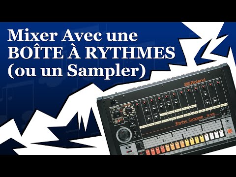 Comment Mixer Avec Une BOÎTE À RYTHMES Ou Avec Un Sampler