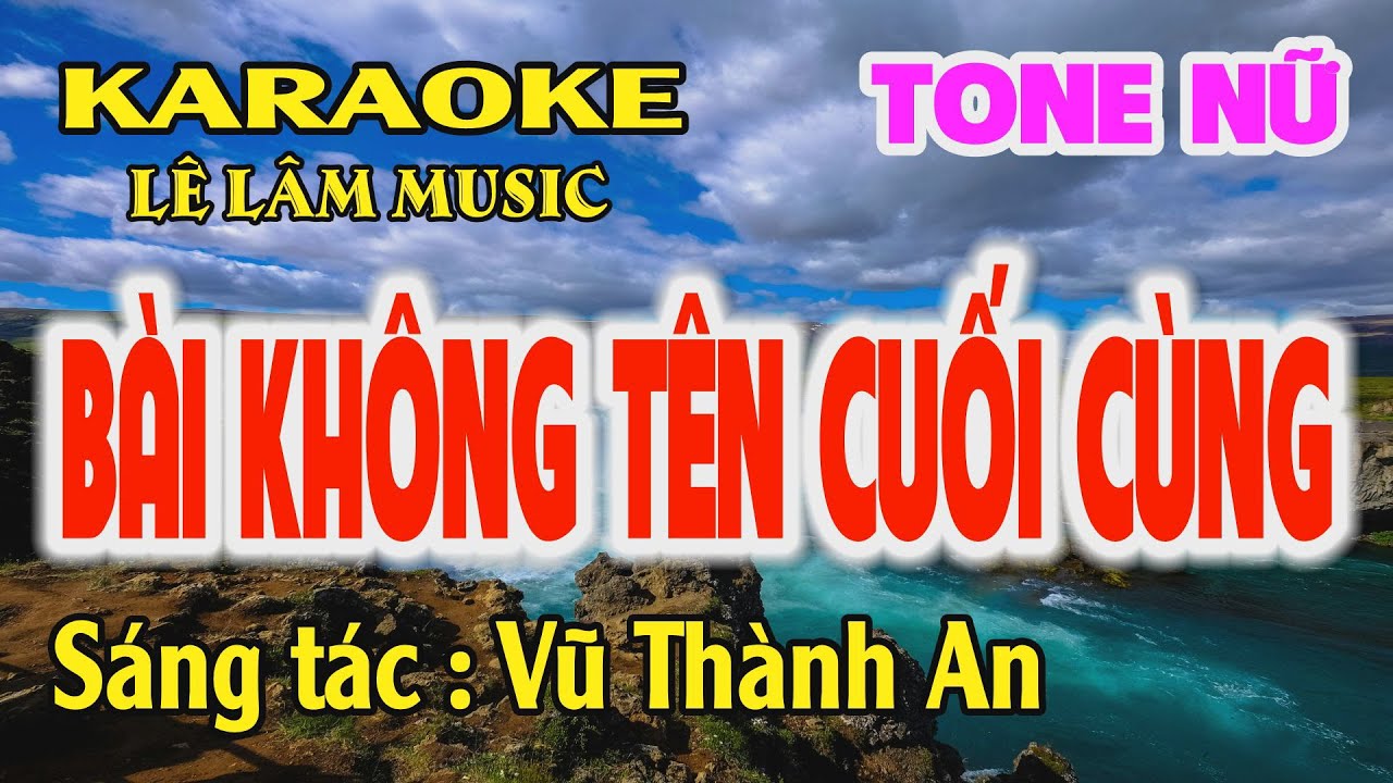 Bài Không Tên Cuối Cùng Karaoke Tone Nữ ( Ebm ) Lê Lâm Music