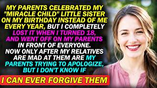 My Parents Celebrated my Miracle Child Sister on MY Birt ay INSTEAD of Me Every Year So I Packed