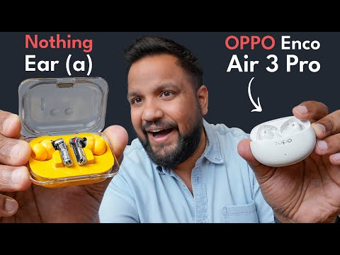 Nothing Ear a Review - This or the OPPO Enco Air 3 Pro?