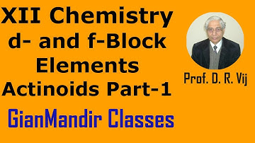 XII Chemistry | d- and f- Block Elements | Actinoids Part-1 by Gourav Sir