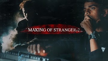 Making of stranger -2 /#idocapture