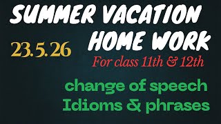 Class 11 & 12 ll Summary vacation homework ll change of speech ll idioms & phrases ll Do it ll