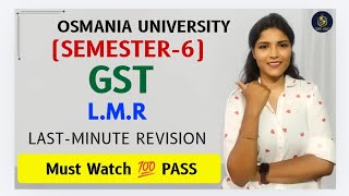 GST | (LMR) LAST-MINUTE REVISION | SEMESTER-6 | OSMANIA UNIVERSITY | 💯 PASS | ‎⁨@shivanipallela⁩  