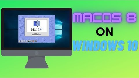 Download macOS 8 On Windows 10 [Easy Guide 2020]