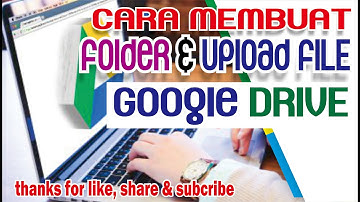 Cara Membuat Folder dan Upload File di Google Drive Dengan Mudah