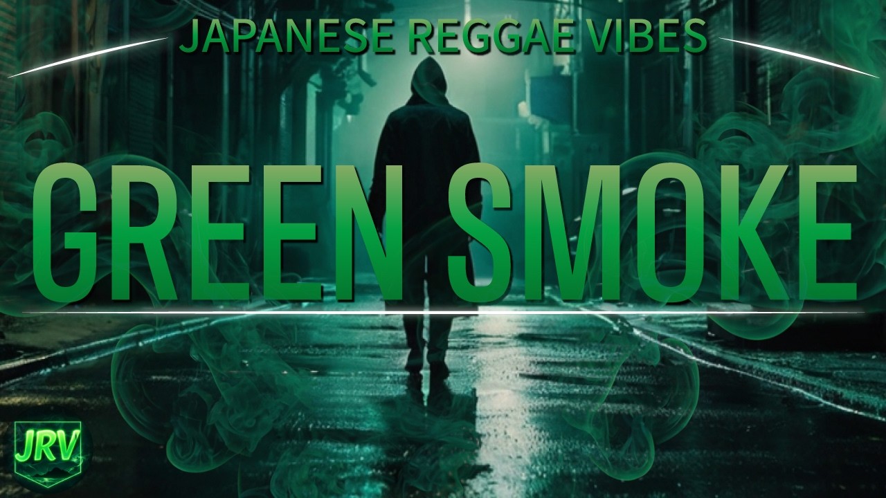 GREEN SMOKE 🌿 | Japanese Reggae Vibes – Dark Night Chill (1 Hour)