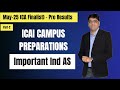 Pre-Results ICAI Campus Preparations | May-25 CA Finalist | Part II | Important Ind AS