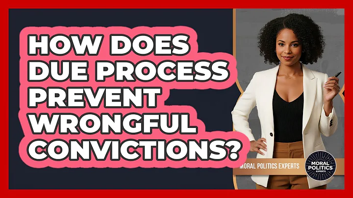 How Does Due Process Prevent Wrongful Convictions? - Moral Politics Experts