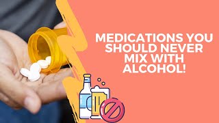 Medications you should never mix with alcohol!