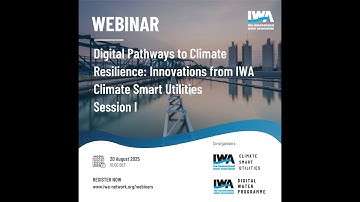 IWA Webinar: Digital Pathways to Climate Resilience: Innovations from IWA Climate Smart Utilities