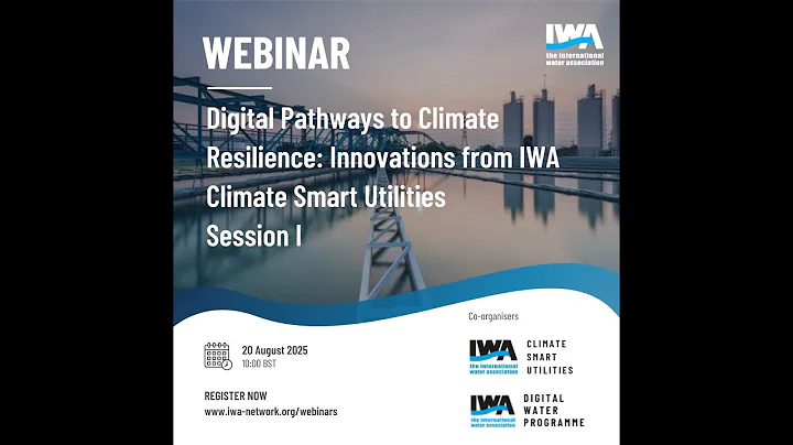 IWA Webinar: Digital Pathways to Climate Resilience: Innovations from IWA Climate Smart Utilities
