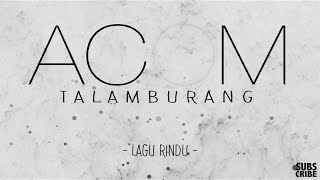 Miniatura de vídeo de "Acom Talamburang - Lagu Rindu (Official Video Lyric)"