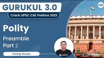 Preamble | Part 2 | Polity | Gurukul 3.0 | UPSC CSE/IAS 2022 | Pankaj Shukla