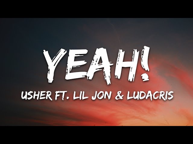 Usher - Yeah! (Lyrics) ft. Lil Jon, Ludacris class=