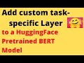 Adding custom layer to a huggingface pretrained models  bert  nlp  machine learning  pytorch