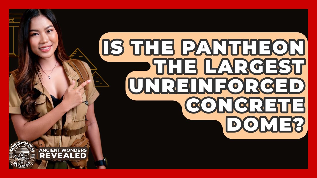Is The Pantheon The Largest Unreinforced Concrete Dome? - Ancient Wonders Revealed