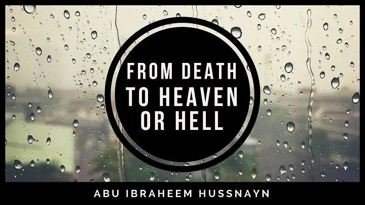 From Death to Jannah or Hell Part 2 || Abu Ibraheem Hussnayn