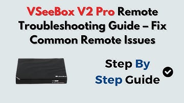 VSeeBox V2 Pro Remote Troubleshooting Guide – Fix Common Remote Issues