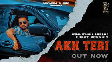 Akh Teri : Preet Brongia ( Official Video) Banglez Musix | Latest Punjabi Song 2022 |