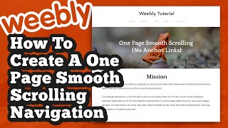 Weebly Tutorial: How To Make A One Page Smooth Scrolling Navigation​ (Without Anchor Links)