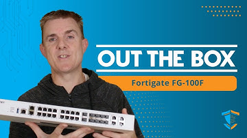 Out the Box Series - Fortigate 100F