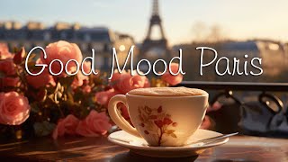 Good Mood in Paris  ☕  Relaxing Bossa Nova & Sweet Jazz Instrumental Music for Begin the day