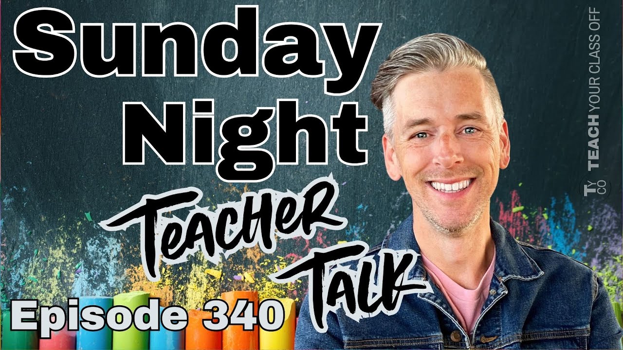 Sunday Night Teacher Talk Ep. 340, Season 9