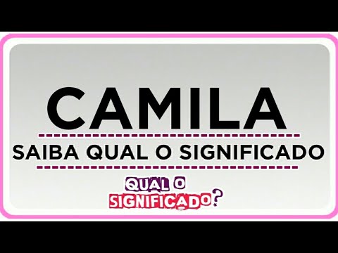 Vídeo: Camilla - o significado do nome, personagem e destino