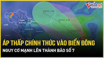 Khẩn: Áp thấp nhiệt đới chính thức vào Biển Đông, nguy cơ mạnh lên thành bão số 7 | Báo VietNamNet