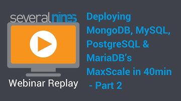 Webinar replay: Deploying MongoDB, MySQL, PostgreSQL & MariaDB’s MaxScale in 40min  - part 3