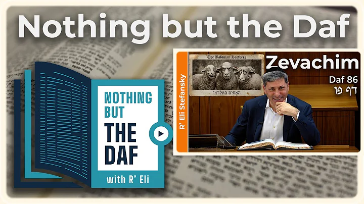 CHAZARAH - Zevachim Daf 86 | "Nothing but the Daf" with R' Eli Stefansky