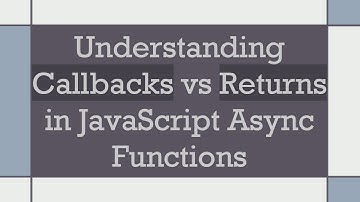 Understanding Callbacks vs Returns in JavaScript Async Functions