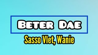 Sasso Vlet feat Wanie - Beter Dae (Lyric Video)