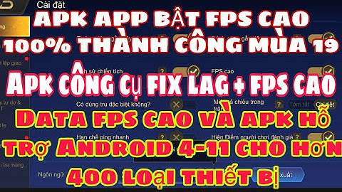 Hướng Dẫn Bật FPS Cao Liên Quân Mùa 19 Bằng 2 Cách File Data Và APK Có Hỗ Trợ Android 11 Mới Nhất