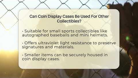Can Coin Display Cases Be Used For Other Collectibles? - The Memorabilia Zone