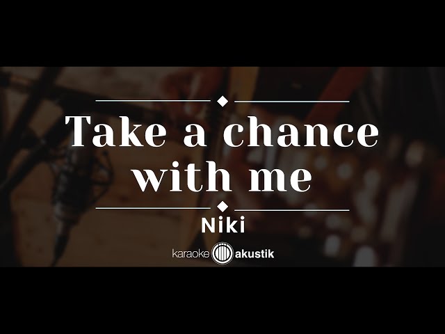 Take A Chance With Me – Niki (KARAOKE ACOUSTIC) class=