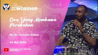 PW KE-97 - 06 Mei 2024 | Ps. Dr. Samson Dabas - Doa Yang Membawa Perubahan