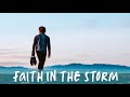 Have Faith In The Storm : Psalm 91 Prayer for Protection (part 3)