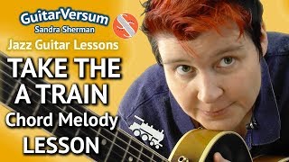 TAKE THE A TRAIN - GUITAR LESSON - Chord Melody Tutorial   TABS